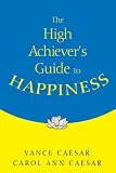 The High Achiever's Guide to Happiness