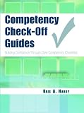 Competency Check off Guides: Building Confidence Through Core Competency Checklists Competency Check off Guides: Building Confidence Through Core Competency Checklists