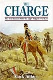The Charge : The Real Reason Why the Light Brigade Was Lost