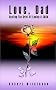 Love, Dad: Healing The Grief Of Losing A Child Love, Dad: Healing The Grief Of Losing A Child