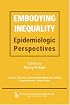 Embodying Inequality: Epidemiologic Perspectives (Policy, Politics, Health, and Medicine) (Policy, Politics, Health and Medicine)