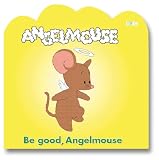 Be Good, Angelmouse!