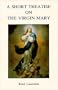 A Short Treatise on the Virgin Mary