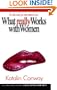 What really Works with Women: Do what works, get what matters to you.