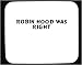 Robin Hood Was Right Decorated Mouse Pad