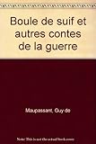 Boule de suif et autres contes de la guerre