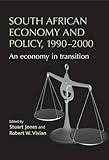 South African economy and policy, 1990-2000 : an economy in transition