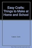 Easy crafts : things to make at home and school