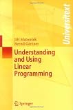Understanding and Using Linear Programming (Universitext)