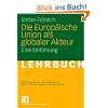 Die Europ�ische Union als globaler Akteur: Eine Einf�hrung (Studienb�cher Au�enpolitik und Internationale Beziehungen)