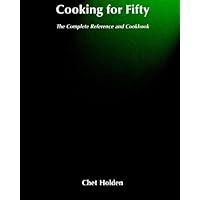 Cooking for Fifty: The Complete Reference and Cookbook