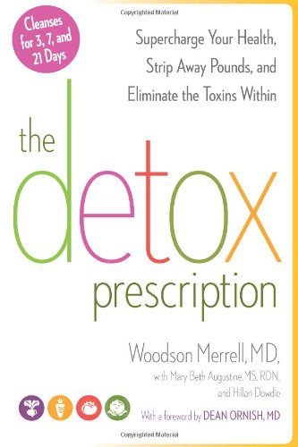 The Detox Prescription: Supercharge Your Health, Strip Away Pounds, and Eliminate the Toxins Within