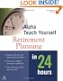 Alpha Teach Yourself Retirement Planning in 24 Hours