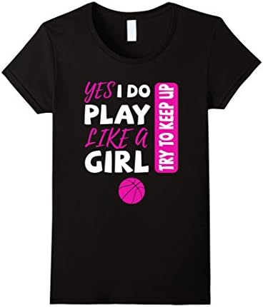 Women's Yes I Do Play Like A Girl Basketball Tshirt Small Black