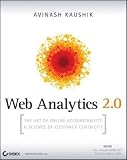 Web Analytics 2.0: The Art of Online Accountability and Science of Customer Centricity (Paperback)