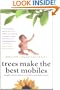 Trees Make the Best Mobiles: Simple Ways to Raise Your Child in a Complex World