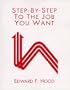 Step-By-Step to the Job You Want (Leverage Institute Personal Planning, Book 1)