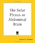 The Solar Plexus Or Abdominal Brain