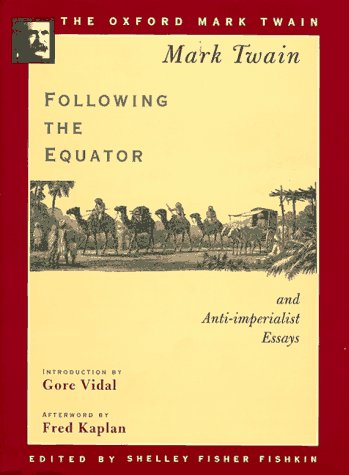 Following the Equator and Anti-imperialist Essays (1897,1901,1905) (The Oxford Mark Twain)