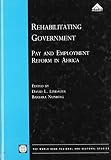 Rehabilitating government : pay and employment reform in Africa