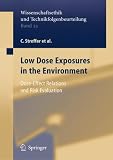Low Dose Exposures in the Environment: Dose-Effect Relations and Risk Evaluation (Ethics of Science and Technology Assessment) (v. 23)