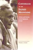 Custodians of the Sacred Mountains: Culture and Society in the Highlands of Bali