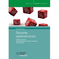 �konomie spielerisch lernen: Kompetenz gewinnen. Spiele, Rollenspiele, Planspiele, Simulationen und Experimente
