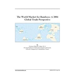 The World Market for Bamboos: A 2004 Global Trade Perspective