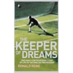 The Keeper of Dreams: One Man's Controversial Story of Life in the English Premiership: The Incredible Story of a Goalkeeper