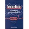 Telemedicine: A Guide to Assessing Telecommunications for Health Care