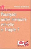 Pourquoi notre mémoire est-elle si fragile ?
