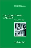 The Architecture of Memory: A Jewish-Muslim Household in Colonial Algeria, 1937-1962 (Cambridge Studies in Social and Cultural Anthropology)