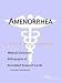 Amenorrhea - A Medical Dictionary, Bibliography, and Annotated Research Guide to Internet References