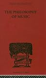 THE PHILOSOPHY OF MUSIC (International Library of Philosophy)