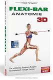 Produkt-Bild: Flexi-Bar Anatomie 3D: Der vollst&auml;ndig illustrierte Ratgeber f&uuml;r anatomisch richtiges Training