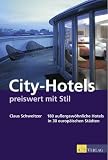  : City-Hotels preiswert mit Stil: 180 aussergew&ouml;hnliche Hotels in 30 europ&auml;ischen St&auml;dten