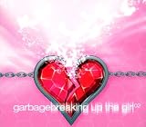 Breaking Up the Girl - Garbage