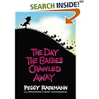 The Day the Babies Crawled Away by  Peggy Rathmann