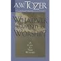 Whatever Happened to Worship?: A Call to True Worship