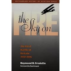 The Sky on Fire: First Battle of Britain, 1917-18 (Smithsonian History of Aviation and Spaceflight)