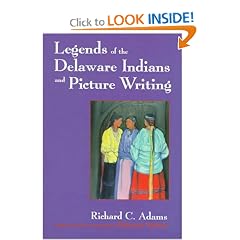 Legends of the Delaware Indians and Picture Writing (Iroquois and Their Neighbors)