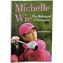 Michelle Wie - The Making of a Champion