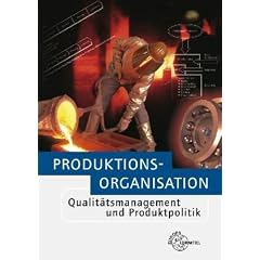 Produktionsorganisation mit Qualit�tsmanagement und Produktpolitik