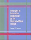 Review National Academies Press  / Developing an Information Infrastructure for the Medicare+Choice Program: Summary of a Workshop (Compass Series)