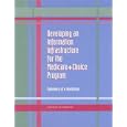 Developing an Information Infrastructure for the Medicare+Choice Program: Summary of a...
