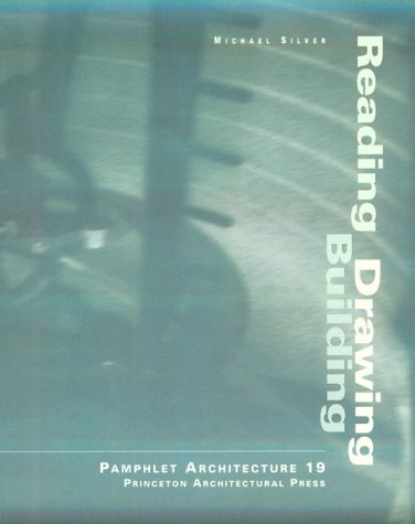 Pamphlet Architecture 19: Reading Drawing Building (Pamphlet Architecture)