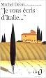 "Je vous �cris d'Italie--"