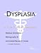 Book Dysplasia - A Medical Dictionary, Bibliography, and Annotated Research Guide to Internet References