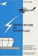 Sprechfunk im Sichtflug. Sprechfunkzeugnis BZF I und II. Ein Lehrbuch zum Erwerb des BZF 1 und 2. Mit dem offiziellen Fragenkatalog des BMVBW.