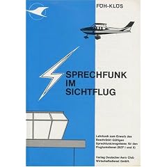 Sprechfunk im Sichtflug. Sprechfunkzeugnis BZF I und II. Ein Lehrbuch zum Erwerb des BZF 1 und 2. Mit dem offiziellen Fragenkatalog des BMVBW.
